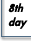 day eight